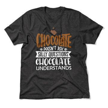 Chocolate Doesn't Ask Silly Questions, Chocolate Undestands Men/Unisex T-Shirt in Dark Grey Heather color